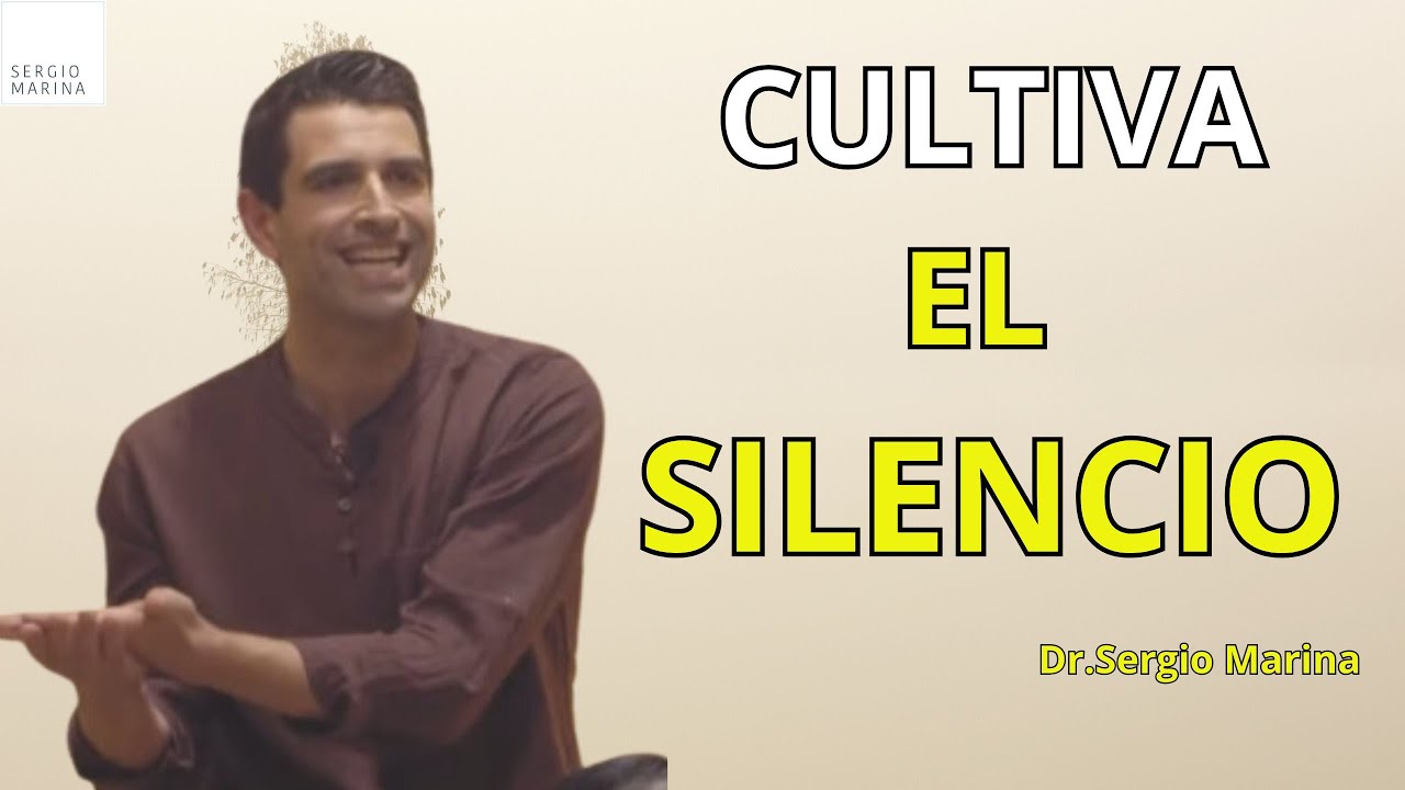 El cultivo del silencio | Dr.Sergio Marina