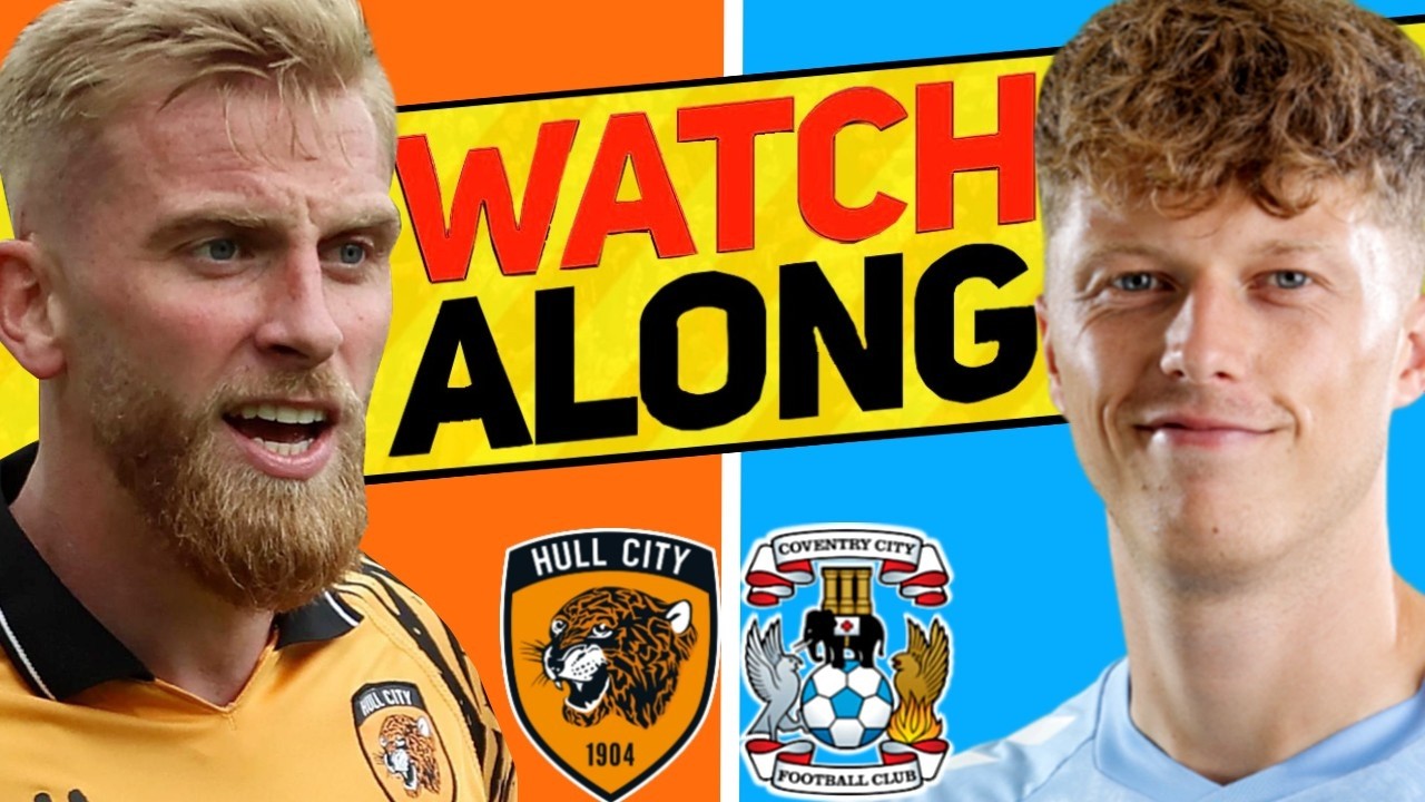 HULL CITY v COVENTRY WATCH ALONG
