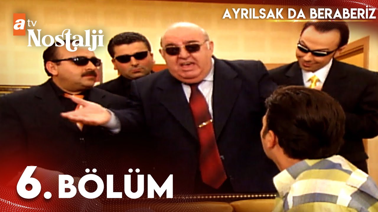 Ayrılsak Da Beraberiz 6. B&ouml;l&uuml;m
