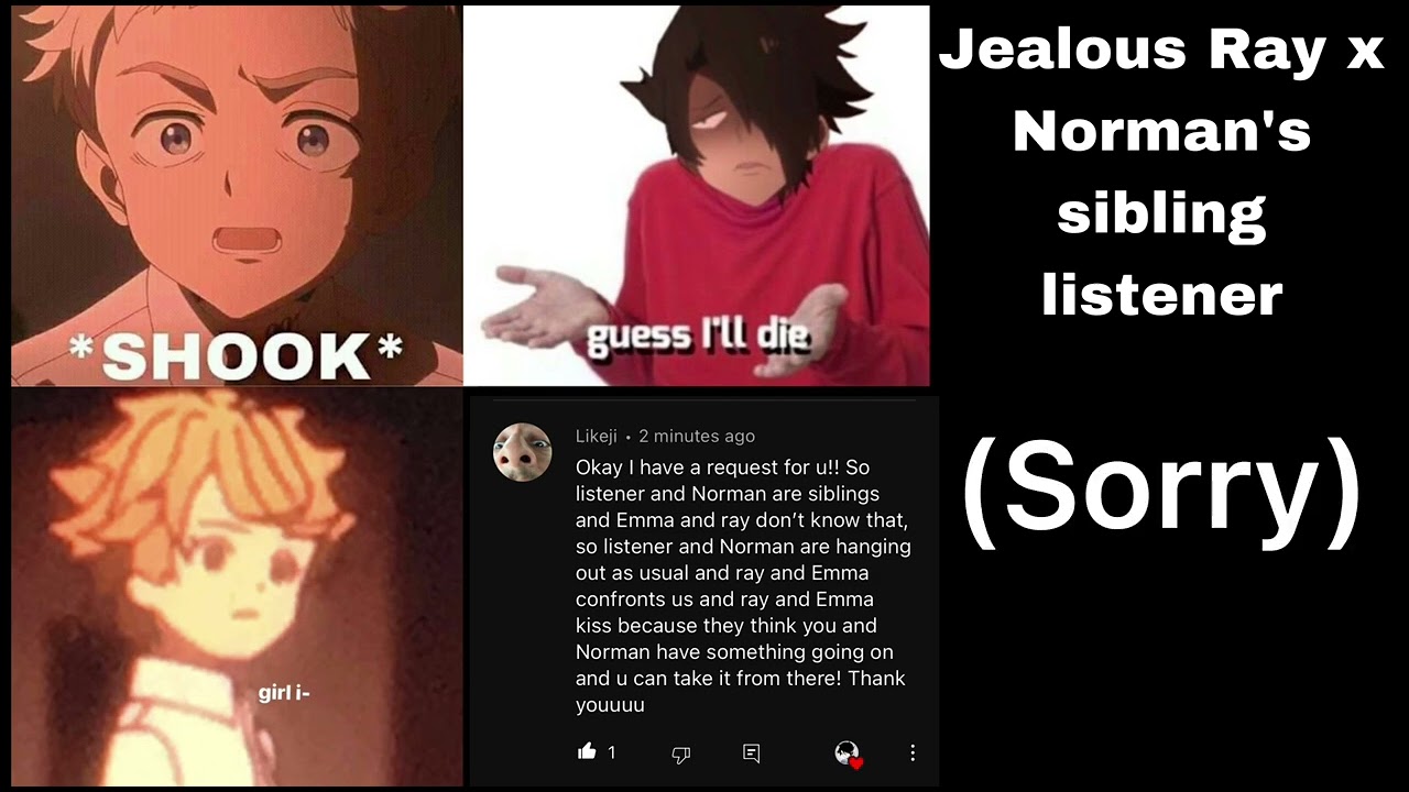 Jealous￼ Ray x Norman’s sibling listener