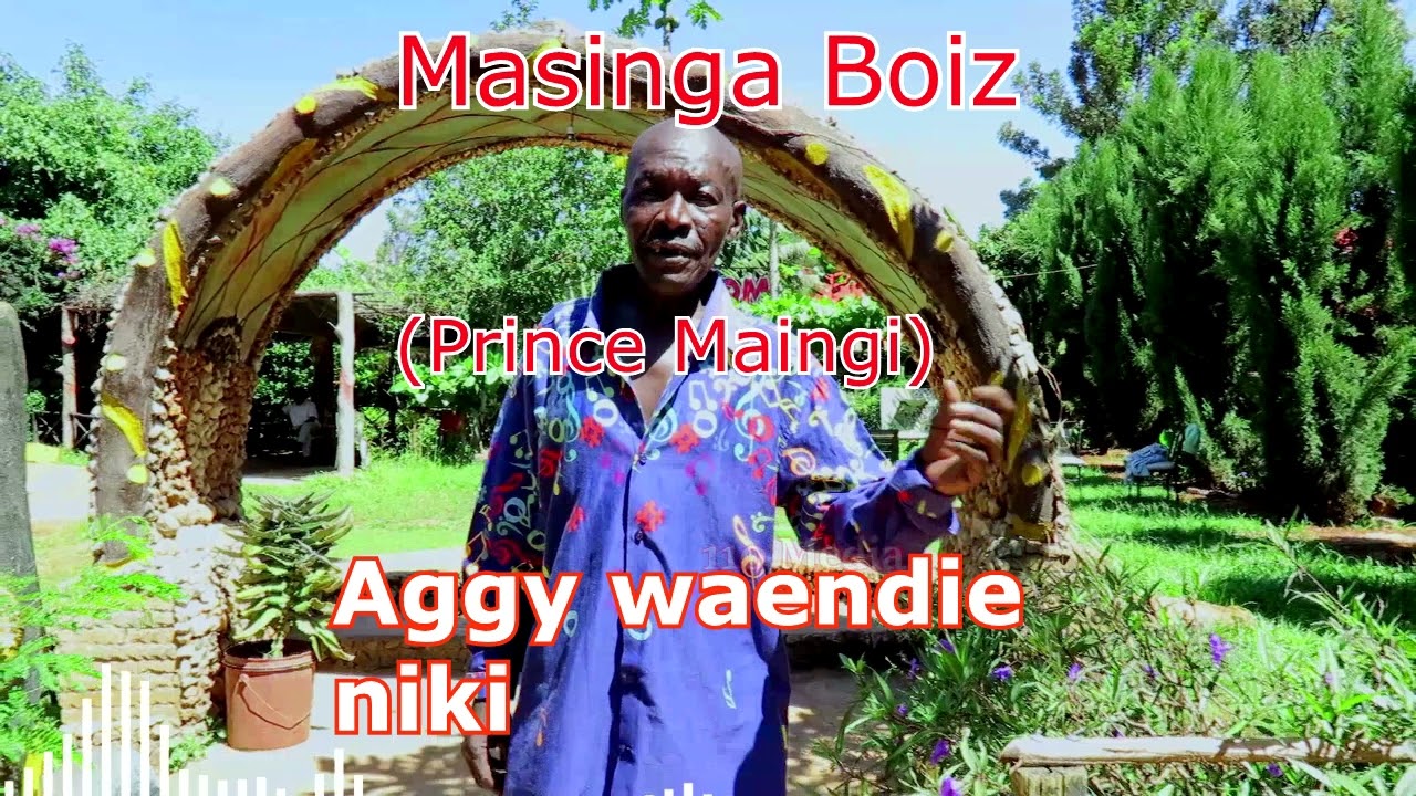 Aggy Waendie by Masinga Boiz (prince Maingi ) Cell : 0713294559 and 0113291907