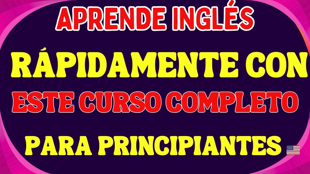 APRENDE INGLÉS RÁPIDAMENTE CON ESTE CURSO COMPLETO PARA PRINCIPIANTES 🇺🇸