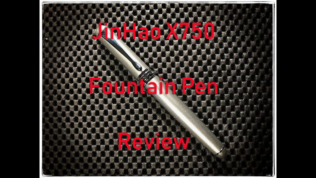 JinHao X750 Chinese Fountain Pen Review