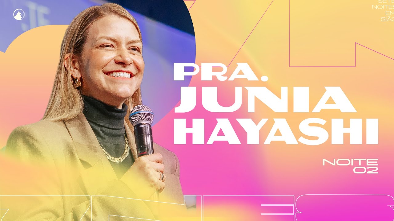 7NES - Noite 2 | Pra. Junia Hayashi | Zion Campinas