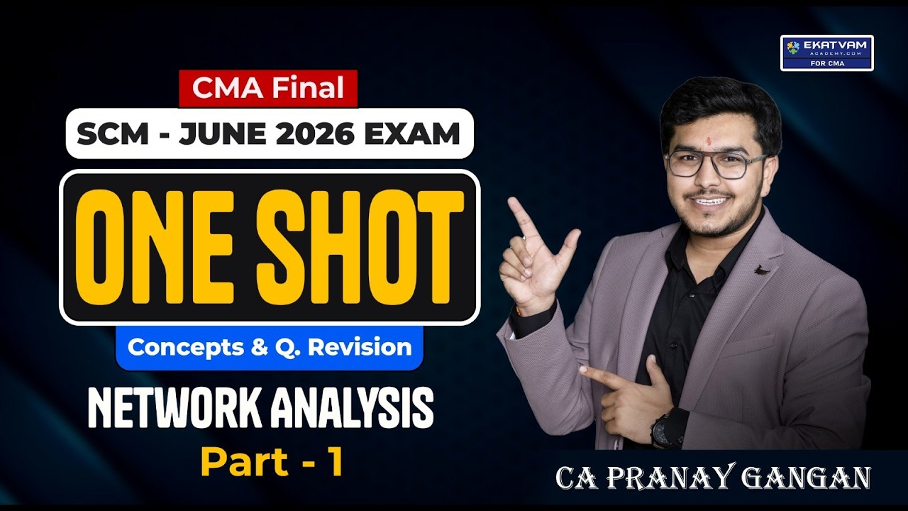 Network Analysis | CMA Final SCM | One Shot Revision Lecture | June'26 | CA Pranay Gangan