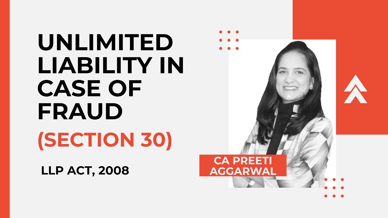 Unlimited Liability in case of Fraud_Section 30 | LLP |@capreetiaggarwal