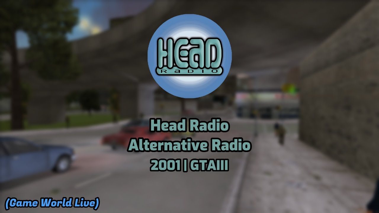 Head Radio (2001) | Alternative Radio (GTAIII)