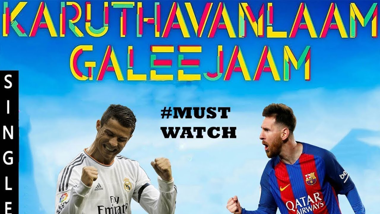 Karuthavanlaam Galeejaam (Feat. Messi , Ronaldo , Pogba)|| No to Racism ||