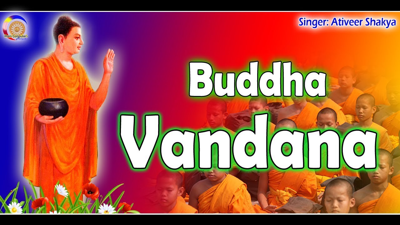 BUDDHA VANDANA !! बुद्द वन्दना !!  ATIVEER SHAKYA