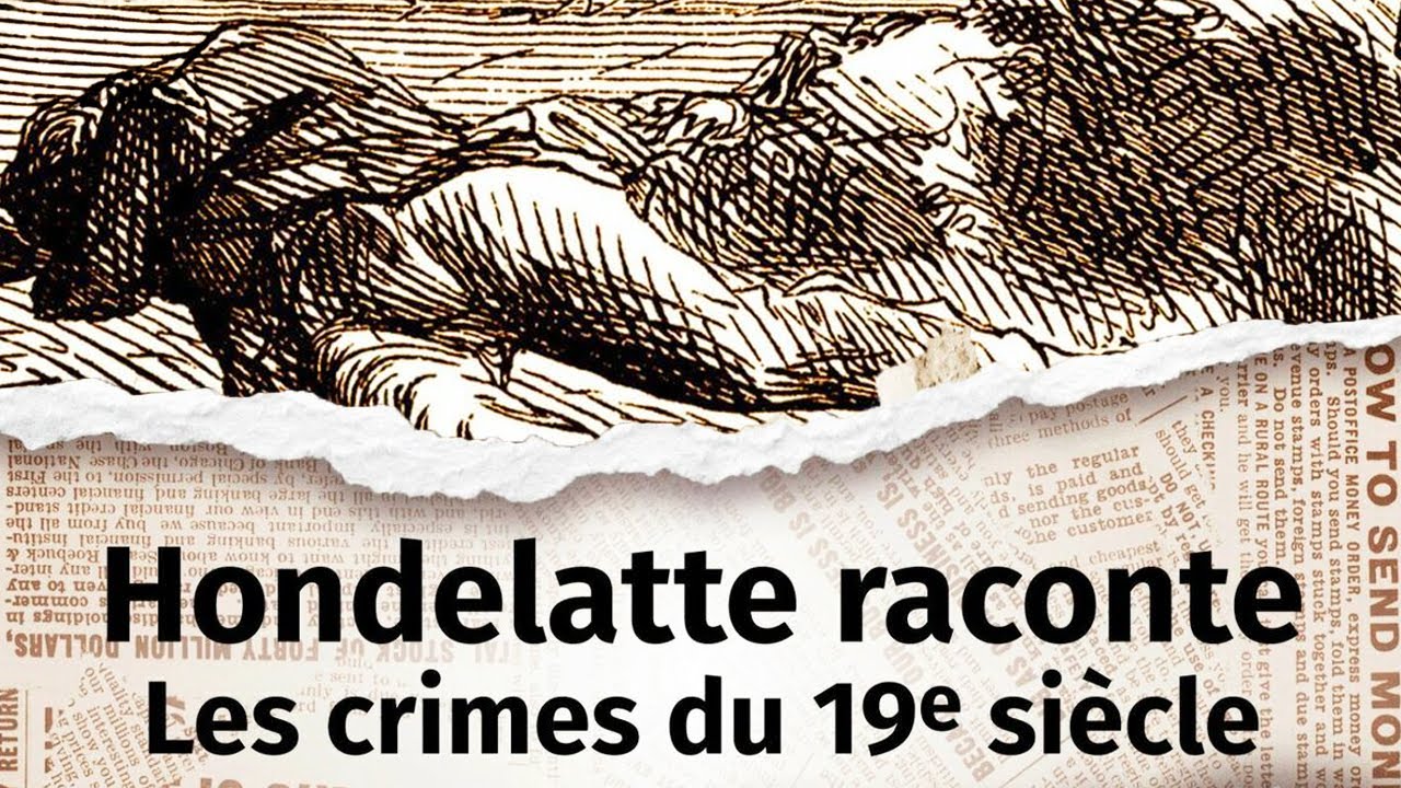 Hondelatte Raconte : 7 histoires de crimes du 19e siècle