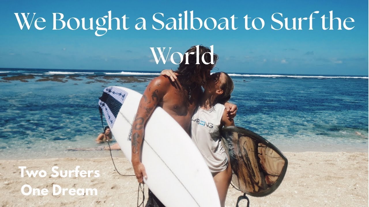 A Tale of Two Young Surfers Who Bought a Sailboat to Chase Waves Around the World