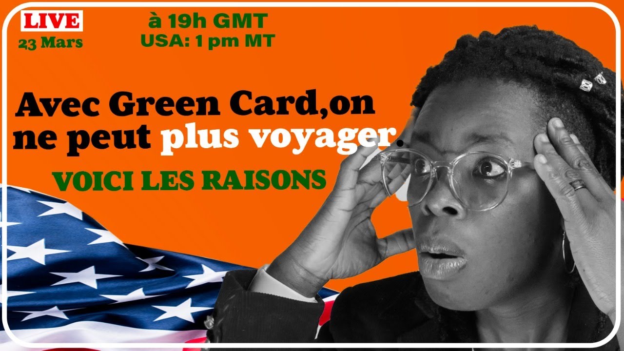 Voyage avec GREEN CARD! PLUS POSSIBLE MAINTENANT.   LES RAISONS