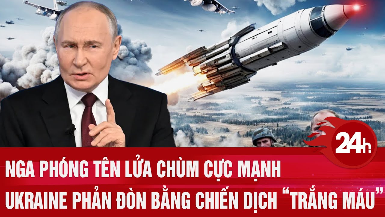 Toàn cảnh thế giới: Nga phóng tên lửa chùm cực mạnh, Kiev phản đòn bằng chiến dịch “trắng máu”