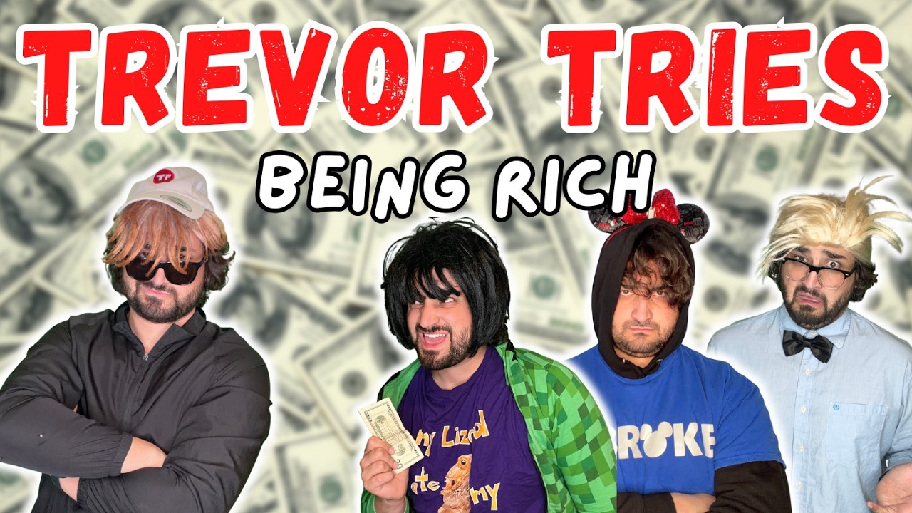 Trevor Tries: Being Rich!