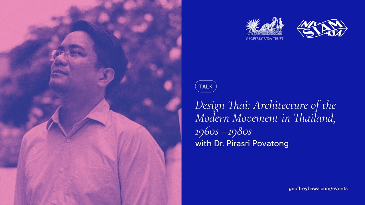 Design Thai: Architecture of the Modern Movement in Thailand, 1960s –1980s: Dr. Pirasri Povatong