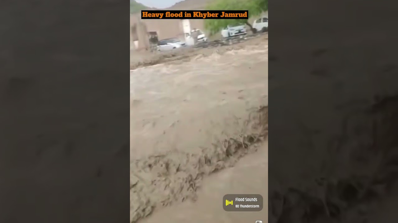 Heavy flood in Jamrud District Khyber Pakistan