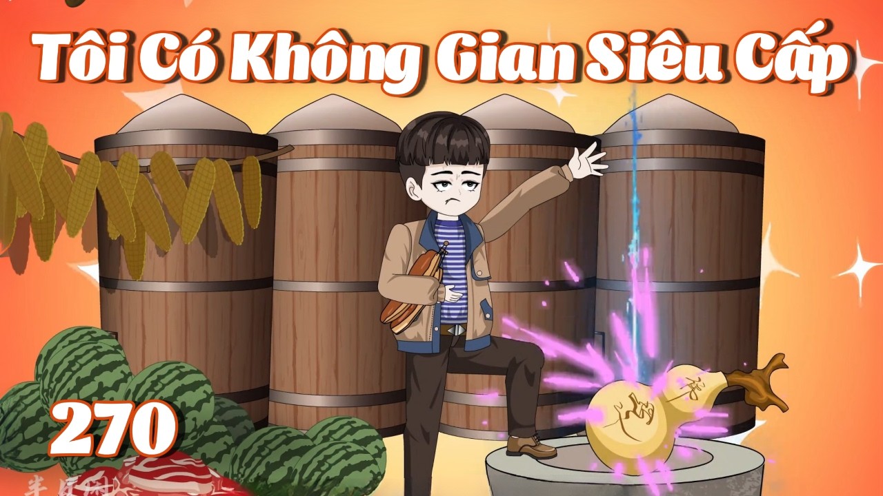 Tôi Có Không Gian Siêu Cấp - Tập 270 | Tiểu Kê Vietsub