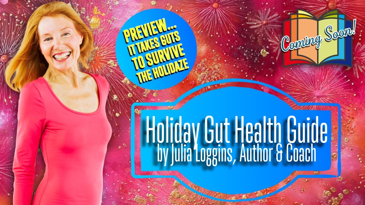 Julia's Holiday Guide to Minimize Weight Gain & Maximize Gut Health
