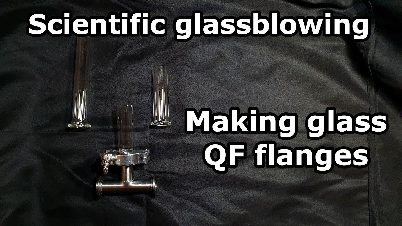 Scientific glassblowing: Making QF/KF flanges out of glass