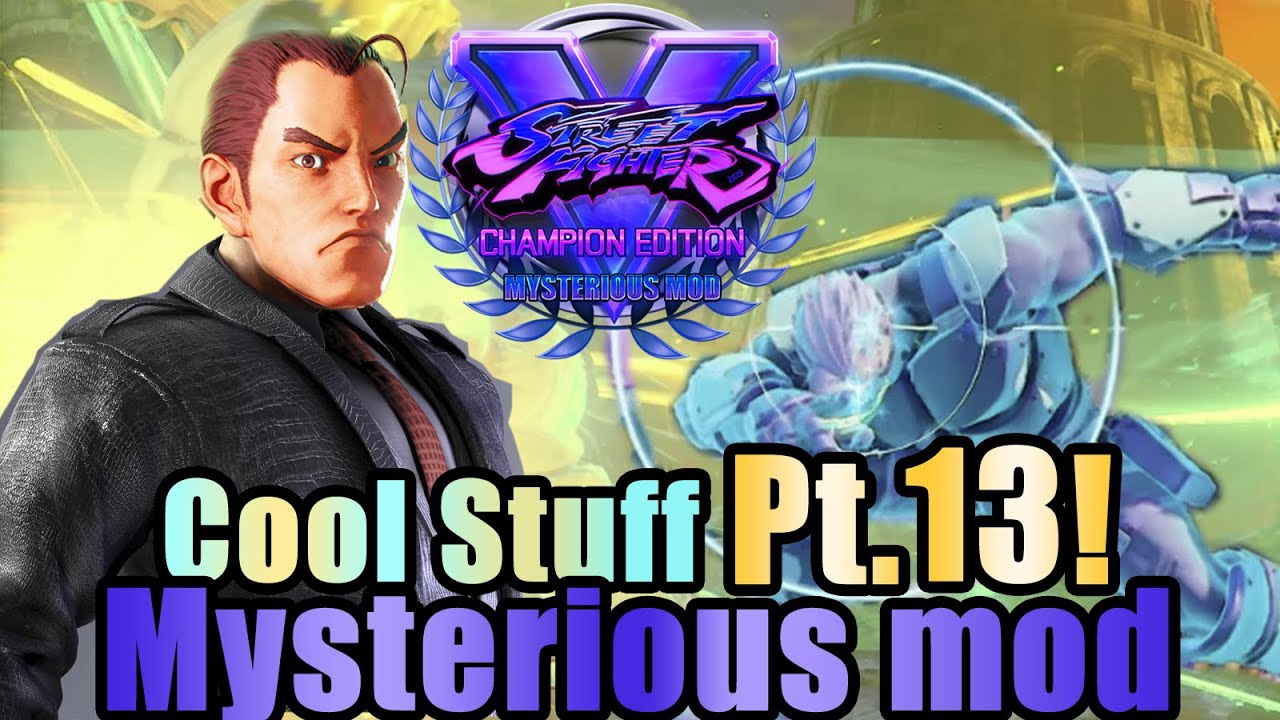 SFV CE Mysterious Mod Some Cool Stuff Pt.13