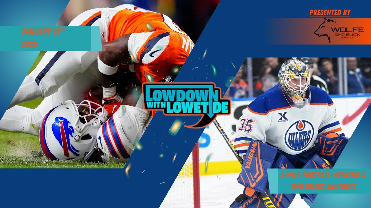 The Lowdown With Lowetide - January 19th, 2026 - A Wild Football Weekend & Two Oilers Shutouts
