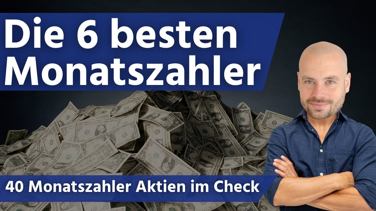 Die 6 besten Monatszahler  - 40 Monatszahler Aktien im Check