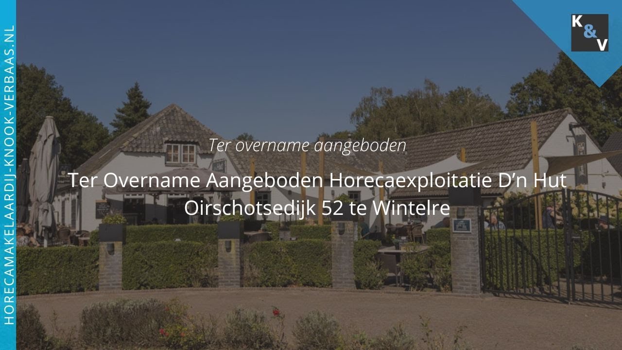 Ter Overname Aangeboden &ndash; Horecaexploitatie D&rsquo;n Hut   Oirschotsedijk 52   Wintelre