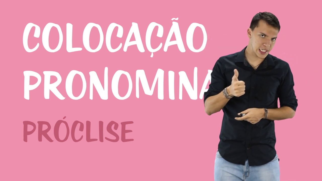 Coloca&ccedil;&atilde;o Pronominal - Pr&oacute;clise
