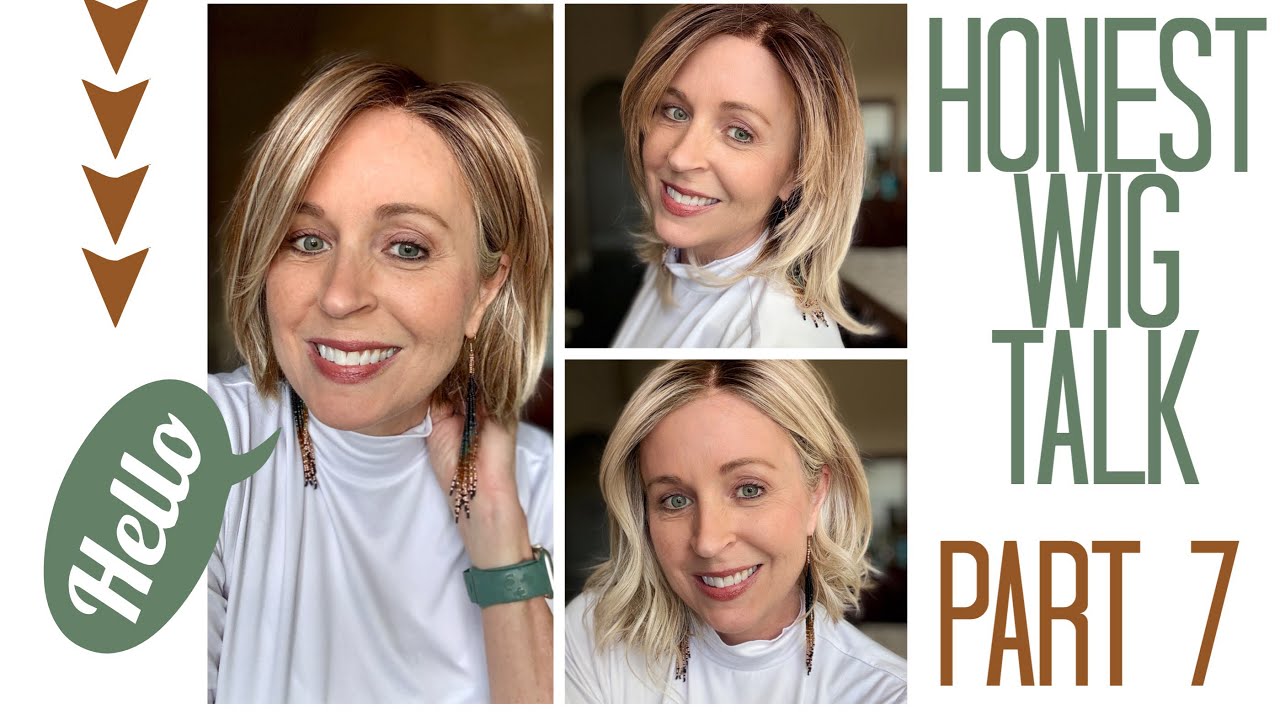 Honest Wig Talk Part 7