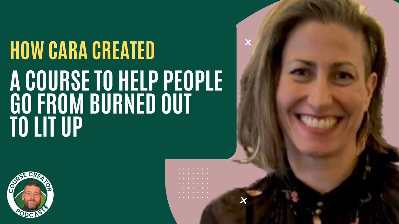 How Cara Created a Course to Help People Go From Burned Out to Lit Up
