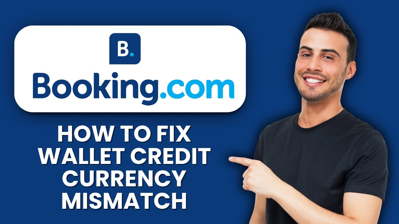 Booking.com Wallet Credit Currency Mismatch &mdash; Fix 📱 Resolve The Wrong Currency Issue Fast