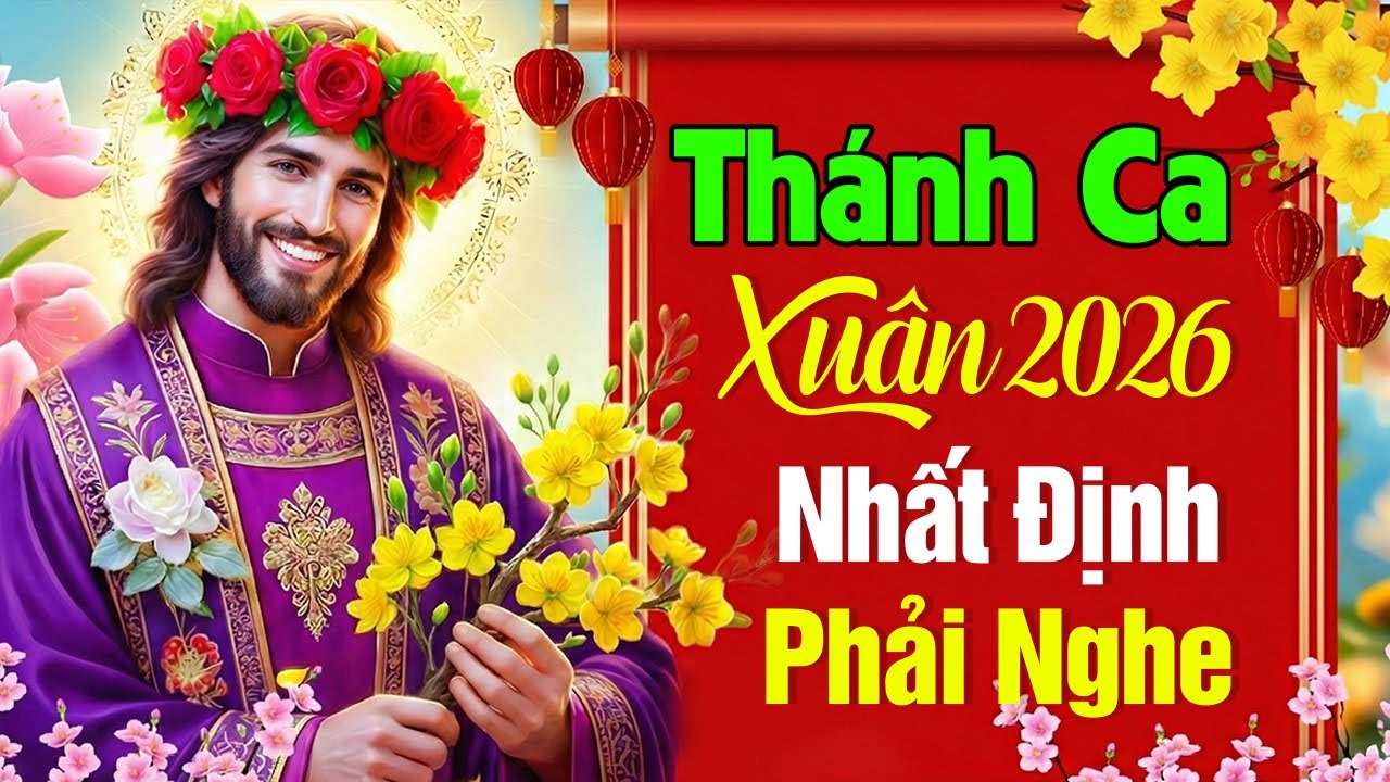 Liên Khúc Thánh Ca Xuân Hay Nhất 2026 | Nhất Định Phải Nghe Mùa Tết 2026