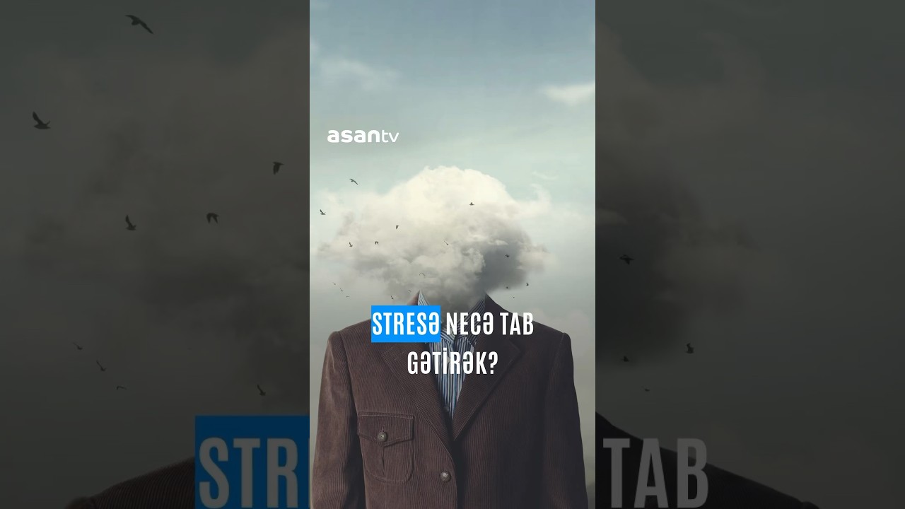 Stresə necə tab gətirək? #ASAN #ASANTV #ASANRadio #Stres