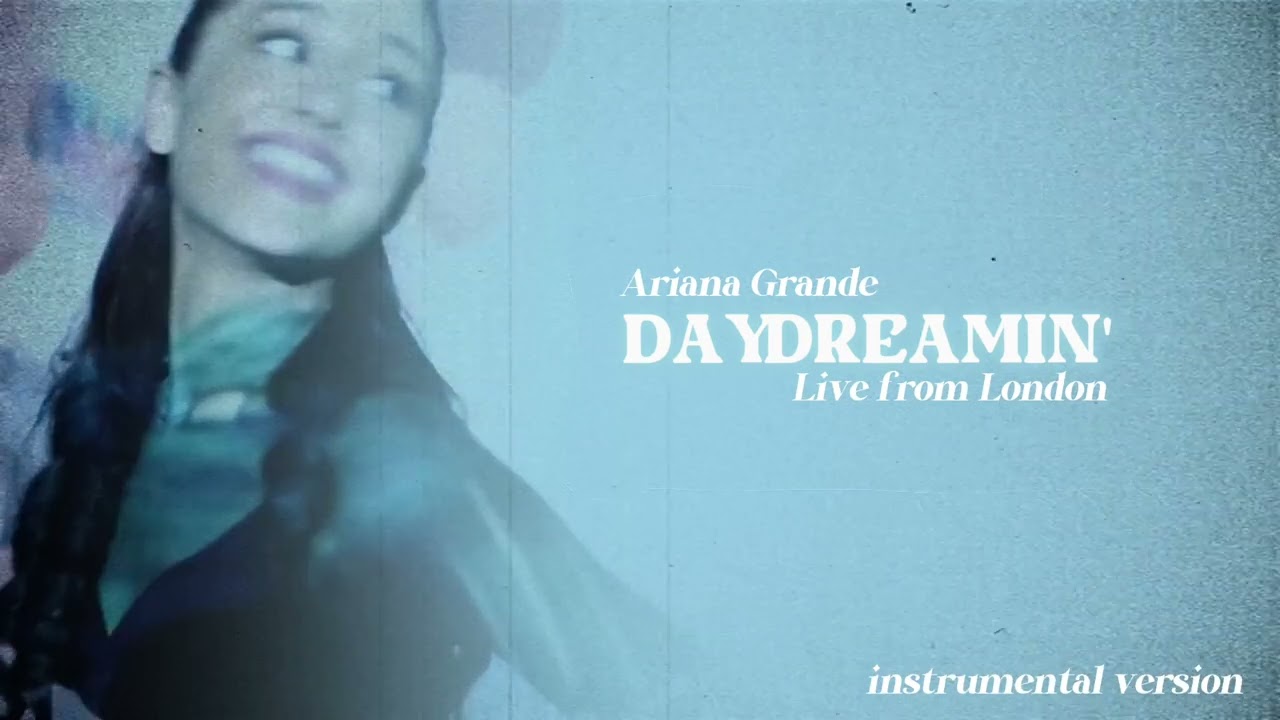 Ariana Grande - Daydreamin' (Instrumental: Live from London)