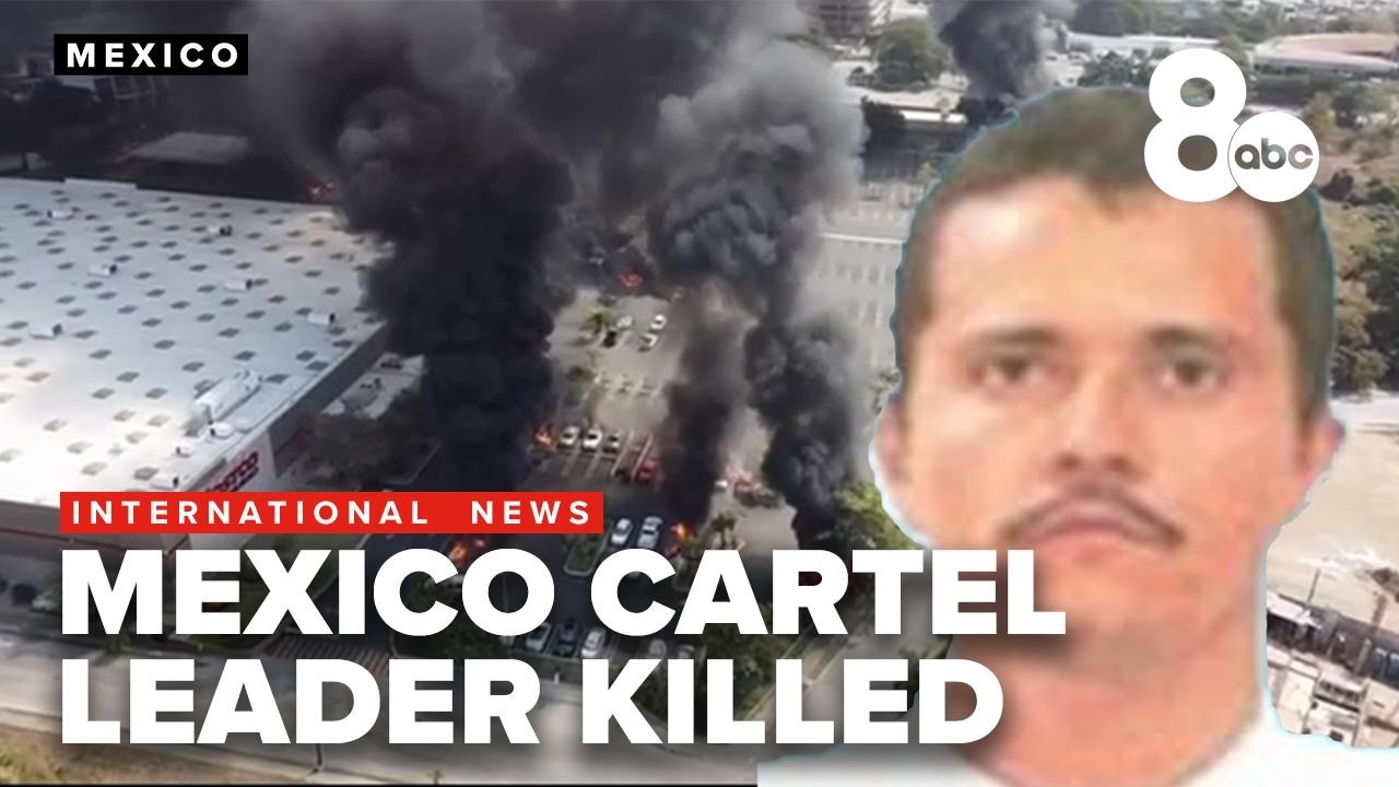 Violence erupts in Mexico after death of ‘El Mencho’
