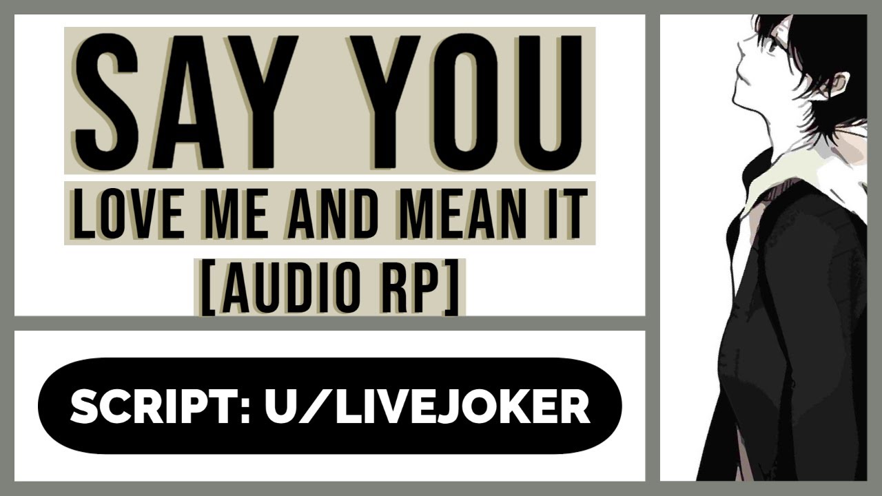 [M4A] Say You Love Me And Mean It [Yelling Trigger Warning] [Reverse Comfort] [Friends to Lovers]