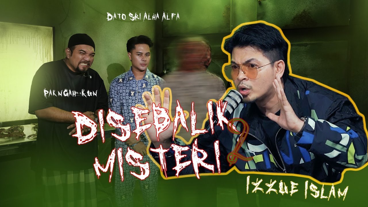 DISEBALIK MISTERI MUSIM 2 EP 2 : IZZUE ISLAM - Misteri Hantu Paranormal
