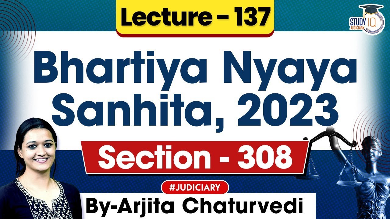 Bhartiya Nyaya Sanhita 2023 | Section 308 BNS 2023 | Detailed Lecture,