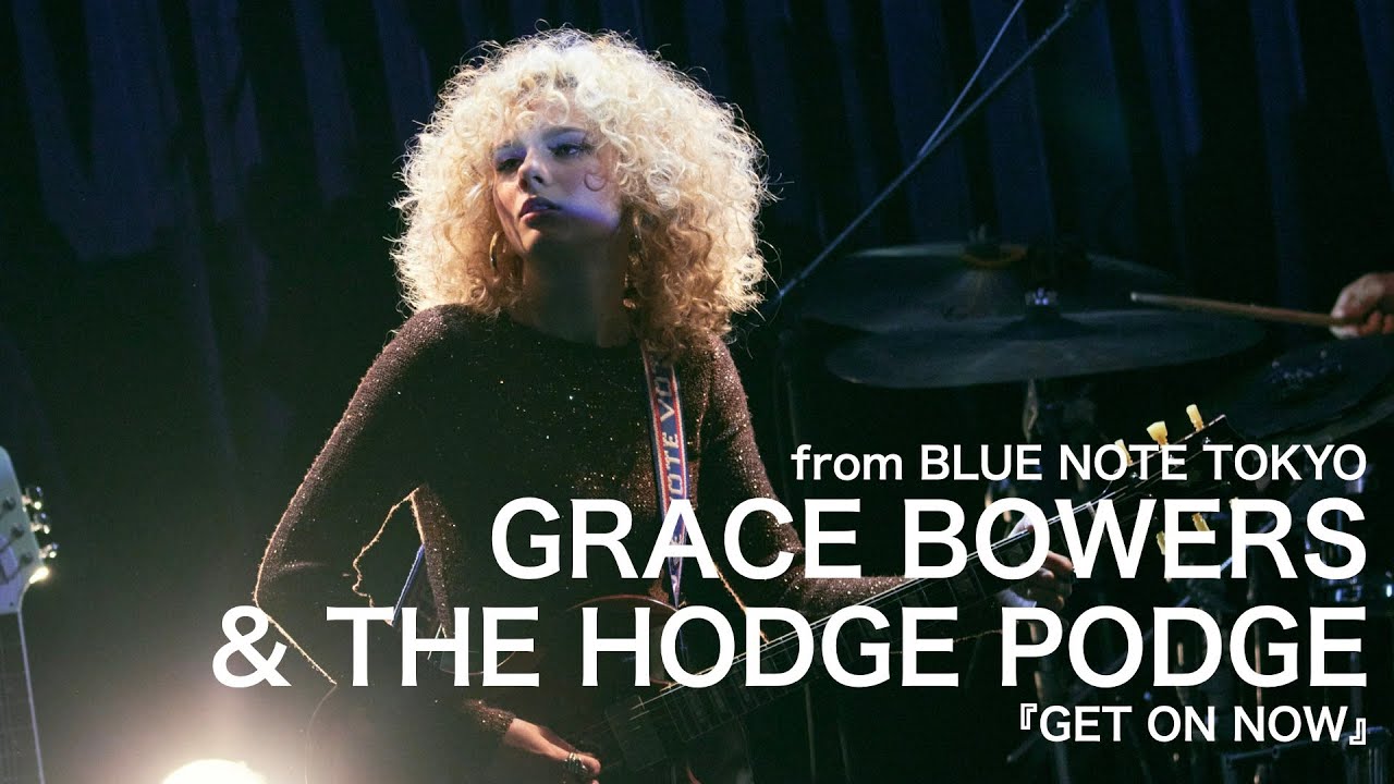 GRACE BOWERS & THE HODGE PODGE - GET ON NOW - BLUE NOTE TOKYO Live 2024