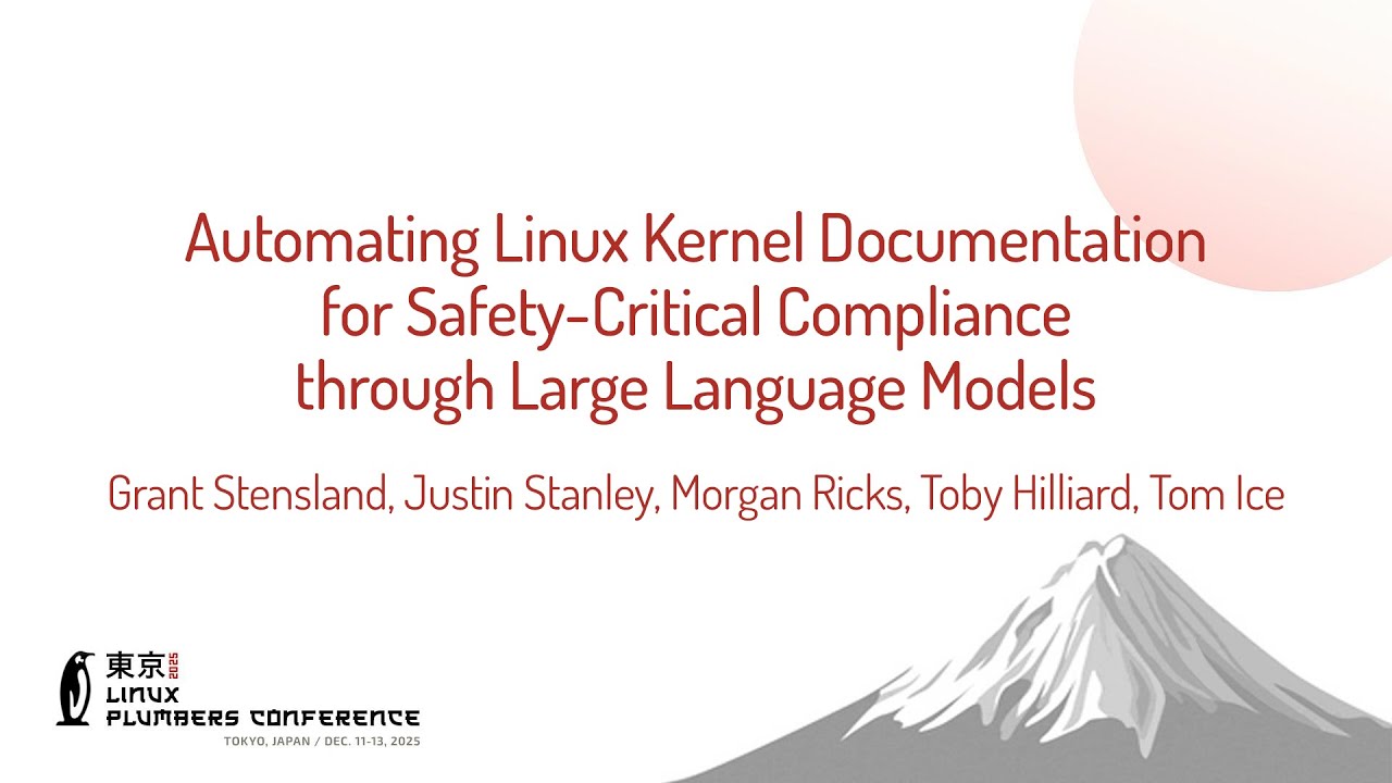 Automating Linux Kernel Documentation for Safety-Criti... Grant S, Justin S, Morgan R, Toby H, Tom I