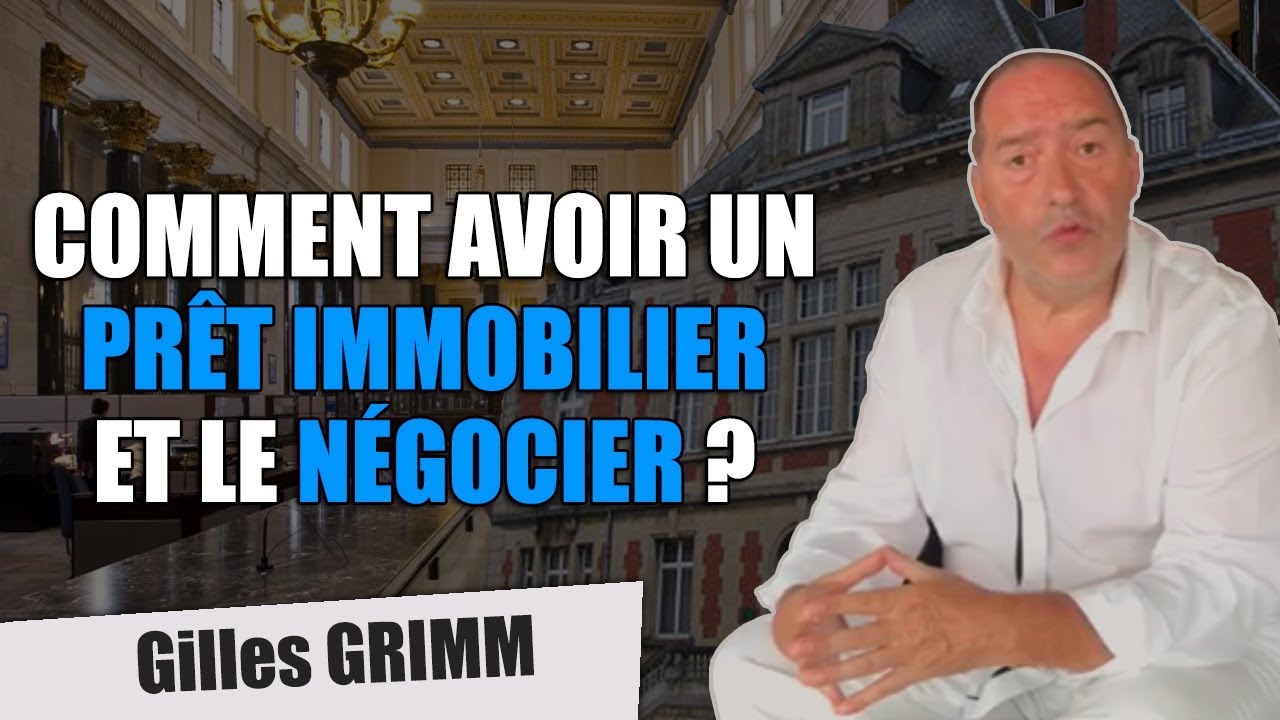 Comment AVOIR et NÉGOCIER un prêt immobilier avec sa banque ?