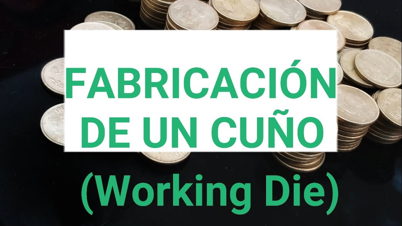 FABRICACIÓN DE UN CUÑO (TROQUEL) - Técnica Moderna