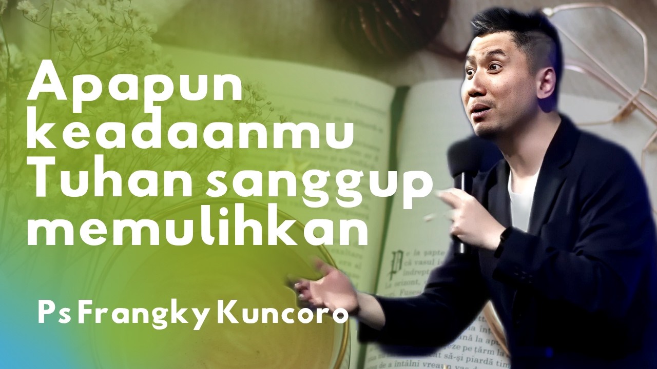 Apapun keadaanmu Tuhan sanggup memulihkan - Ps Gideon simanjuntak -  Pesan Kasih Tuhan 
