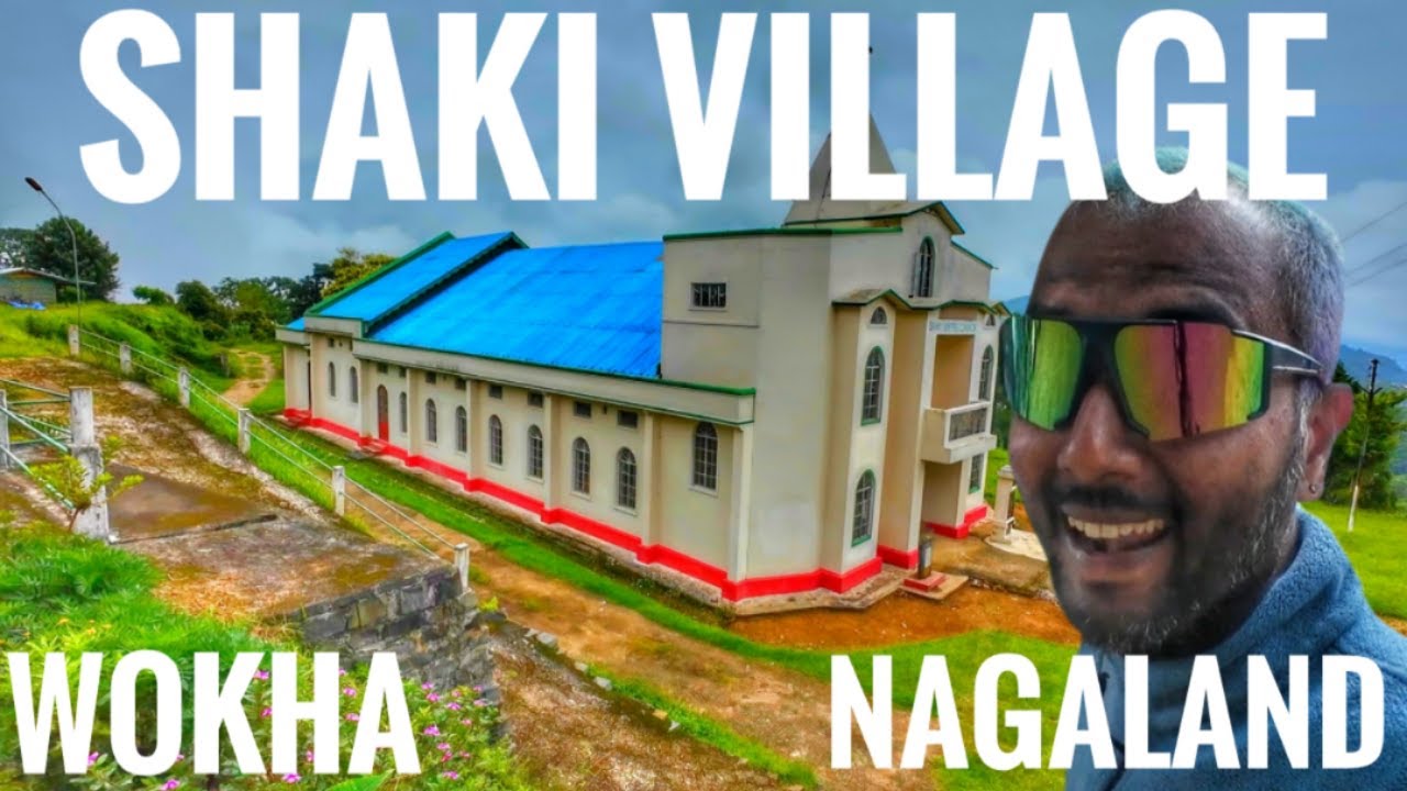 Shaki Village | WOKHA | Nagaland