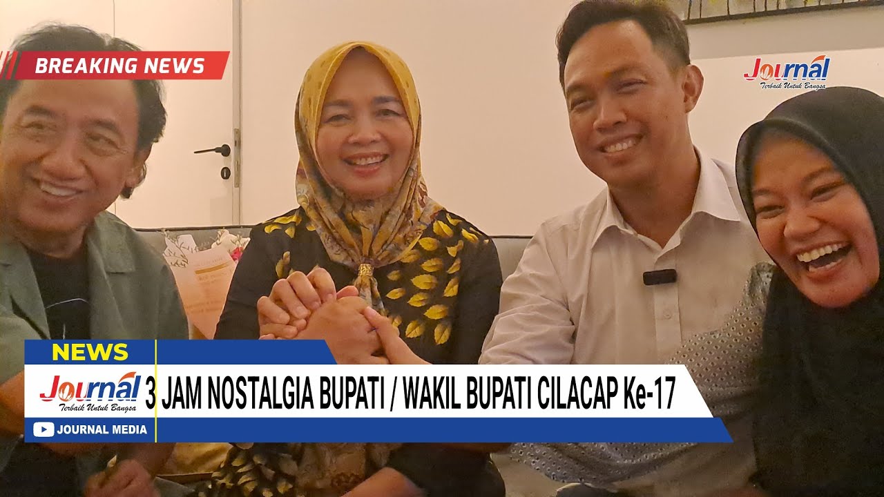 JOURNAL : 3 Jam NOSTALGIA Bupati/Wakil Bupati Cilacap Ke-17 | Cilacap Terkini.