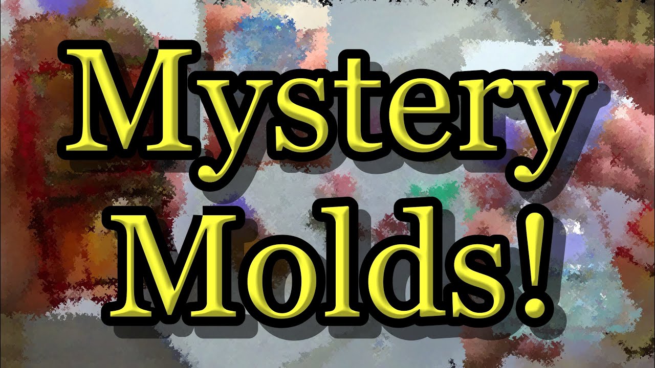 Mystery Molds Found While Organizing: May 15, 2024