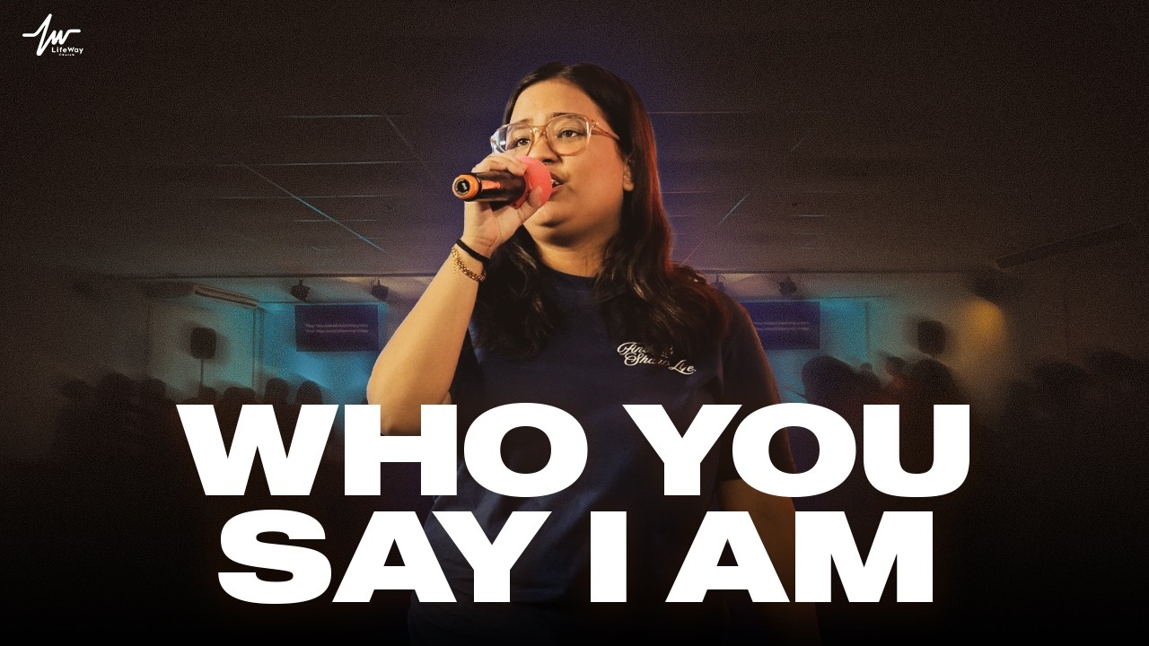 Who You Say I Am / LifeWay Church Praise and Worship | February 22, 2026