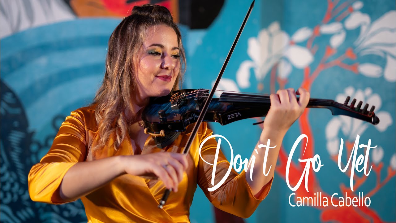 Don`t Go Yet  Camilla Cabello / Violin Cover
