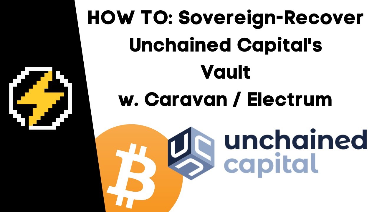 How to: Sovereign Recover a Unchained Capital Vault using Caravan & Electrum - Tutorial | #003
