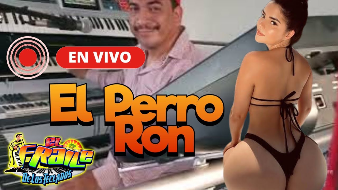 El Perro Ron en Vivo - El Fraile De Los Teclados
